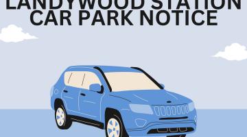 Closure of Landywood Station car park