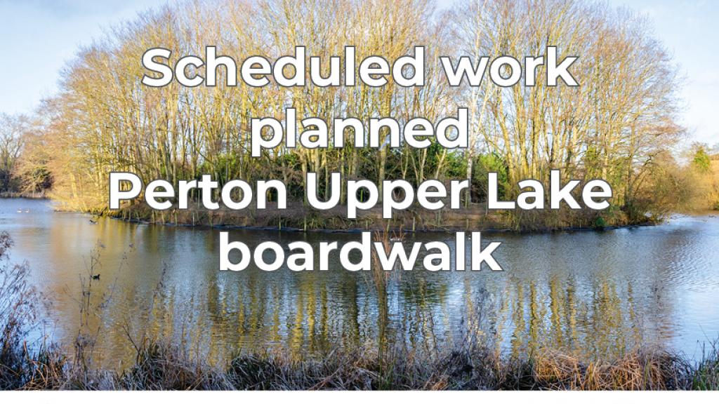 Scheduled work planned Perton Upper Lake boardwalk